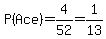 P%28Ace%29=4%2F52=1%2F13