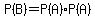 P%28B%29=P%28A%29%2AP%28A%29