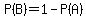 P%28B%29+=+1+-+P%28A%29