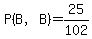 P%28B%2CB%29=25%2F102