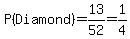P%28Diamond%29=13%2F52=1%2F4