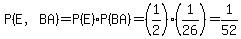 P%28E%2CBA%29=P%28E%29%2AP%28BA%29=%281%2F2%29%281%2F26%29=1%2F52