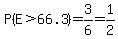 P%28E%3E66.3%29=3%2F6=1%2F2