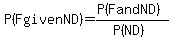 P%28F+given+ND%29+=+%28P%28F+and+ND%29%29%2F%28P%28ND%29%29