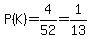 P%28K%29=4%2F52=1%2F13