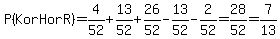 P%28K+or+H+or+R%29=4%2F52%2B13%2F52%2B26%2F52-13%2F52-2%2F52=28%2F52=7%2F13