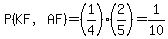 P%28KF%2CAF%29=%281%2F4%29%282%2F5%29=1%2F10