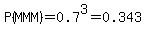 P%28MMM%29=0.7%5E3=0.343