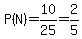 P%28N%29=10%2F25=2%2F5