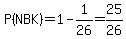 P%28NBK%29=1-1%2F26=25%2F26