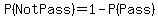 P%28Not+Pass%29=1-P%28Pass%29
