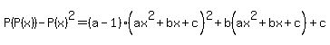 P%28P%28x%29%29-P%28x%29%5E2=%28a-1%29%28ax%5E2%2Bbx%2Bc%29%5E2%2Bb%28ax%5E2%2Bbx%2Bc%29%2Bc
