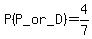 P%28P_or_D%29=4%2F7