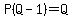 P%28Q-1%29=Q