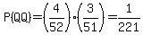 P%28QQ%29=%284%2F52%29%283%2F51%29=1%2F221