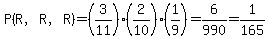 P%28R%2CR%2CR%29=%283%2F11%29%282%2F10%29%281%2F9%29=6%2F990=1%2F165