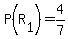 P%28R%5B1%5D%29=4%2F7