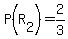 P%28R%5B2%5D%29=2%2F3