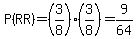 P%28RR%29=%283%2F8%29%283%2F8%29=9%2F64