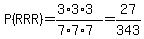 P%28RRR%29=%283%2A3%2A3%29%2F%287%2A7%2A7%29=27%2F343