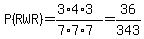 P%28RWR%29=%283%2A4%2A3%29%2F%287%2A7%2A7%29=36%2F343
