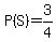 P%28S%29=3%2F4
