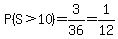P%28S%3E10%29=3%2F36=1%2F12