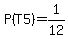 P%28T5%29=1%2F12