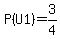 P%28U1%29+=+3%2F4