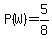 P%28W%29=5%2F8