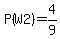 P%28W2%29=4%2F9