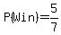 P%28Win%29=5%2F7