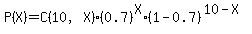 P%28X%29=C%2810%2CX%29%2A%280.7%29%5EX%2A%281-0.7%29%5E%2810-X%29