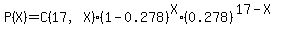 P%28X%29=C%2817%2CX%29%2A%281-0.278%29%5EX%2A%280.278%29%5E%2817-X%29