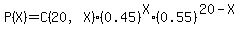 P%28X%29=C%2820%2CX%29%2A%280.45%29%5EX%2A%280.55%29%5E%2820-X%29