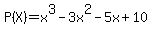 P%28X%29=x%5E3-3x%5E2-5x%2B10