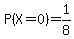 P%28X=0%29=1%2F8