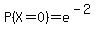 P%28X=0%29=e%5E%28-2%29