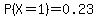 P%28X=1%29=0.23