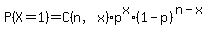 P%28X=1%29=C%28n%2Cx%29%2Ap%5Ex%2A%281-p%29%5E%28n-x%29