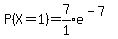 P%28X=1%29=expr%287%2F1%29e%5E%28-7%29