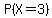 P%28X=3%29