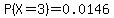 P%28X=3%29=0.0146