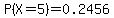 P%28X=5%29=0.2456