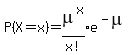 P%28X=x%29=expr%28mu%5Ex%2Fx%21%29e%5E%28-mu%29
