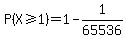 P%28X%3E=1%29=1-1%2F65536