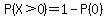 P%28X%3E0%29=1-P%280%29