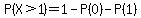 P%28X%3E1%29=1-P%280%29-P%281%29