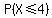 P%28X+%3C=+4%29
