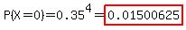 P%28X+=+0%29+=+0.35%5E4+=+highlight%280.01500625%29+